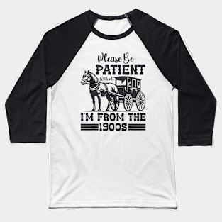 Please Be Patient With Me I'm From The 1900s Vintage Baseball T-Shirt